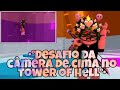 °•DESAFIO DA CÂMERA DE CIMA NO TOWER•°
