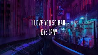 Download Lagu I love you so bad | by: LANY MP3 Download Lagu I love you so bad | by: LANY MP3