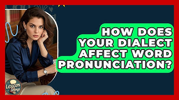 How Does Your Dialect Affect Word Pronunciation? - Lexicon Lounge
