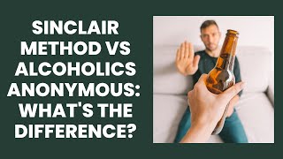 Sinclair Method vs AA: What's the difference? Naltrexone for alcoholism vs alcoholics anonymous