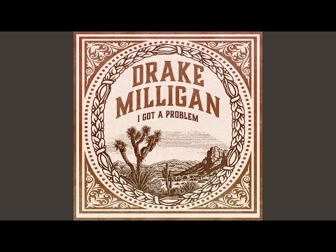 Drake Milligan - I Got A Problem (Full Length) [Official Audio]