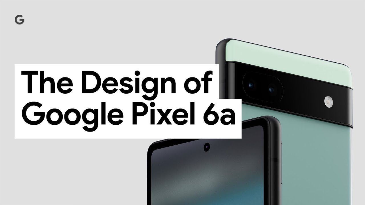 The Design of Google Pixel 6a - YouTube