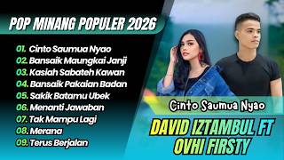 David Iztambul Ft Ovhi Firsty  Cinto Saumua Nyao  Bansaik Maungkai Janji  Pop Minang Terbaru 2026