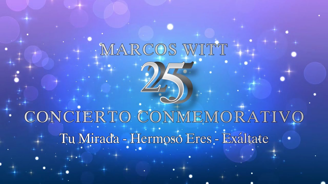 TU MIRADA - HERMOSO ERES - EXALTATE - LETRA 25 CONMEMORATIVO MARCOS