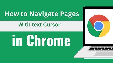 How to Navigate Pages With text Cursor in Chrome