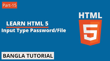 HTML5 Bangla Tutorial | Part-15 | HTML Input Type Password And File.