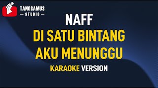 Naff - Di Satu Bintang Aku Menunggu (Karaoke)