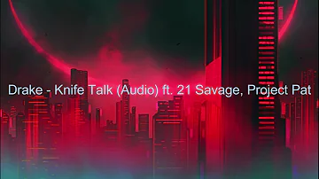 Drake - Knife Talk (Audio) ft. 21 Savage, Project Pat