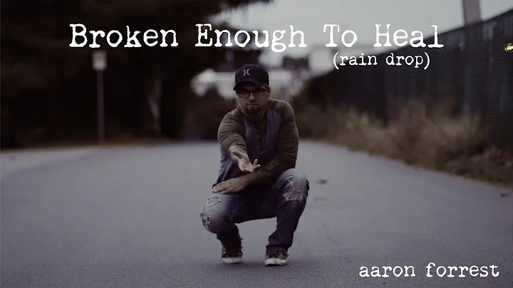 aaron forrest - Broken Enough To Heal (rain drop) ...