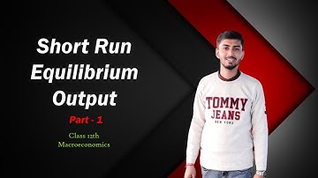 Short Run Equilibrium Output, AD-AS Approach - (Part-1), Class 12th Macroeconomics