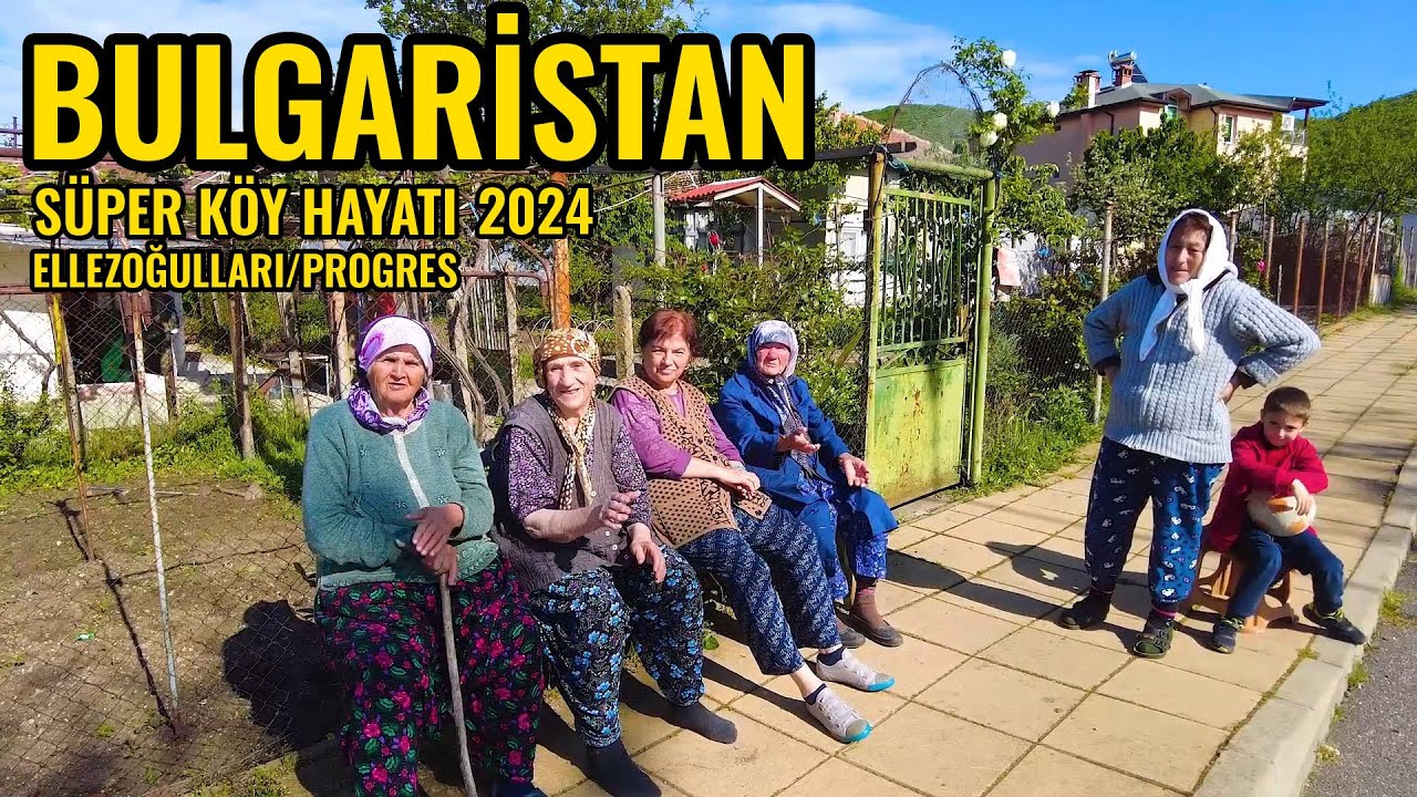 Bulgaristan Süper Köy hayatı | Satılık Arsa | Teyzelerle Sohbet | Bulgaristan Köyleri Gezisi 2024