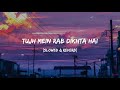 Tujh Mein Rab Dikhta Hai Rab Ne Bana Di Jodi Lofi Mix Slowed Reverb Tujh Mein Rab Dikhta Hai Rab Ne Bana Di Jodi Lofi Mix Slowed Reverb