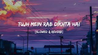 Tujh Mein Rab Dikhta Hai - Rab Ne Bana Di Jodi | Lofi-Mix | Slowed & Reverb