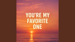 You're My Favorite One