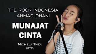 MUNAJAT CINTA ( THE ROCK INDONESIA AHMAD DHANI ) -  MICHELA THEA COVER