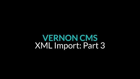 XML Import: Part 3 - Running the import - Vernon CMS 12.1.1
