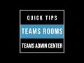 Teams Rooms Quick Tips: Teams Admin Center