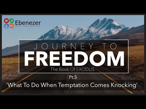 'What To Do When Temptation Comes Knocking' (JOURNEY TO FREEDOM PT5)  (07/04/24)