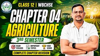 Agriculture Chapter 04 | Class 12 WBCHSE 3rd Semester | Complete Chapter Revision