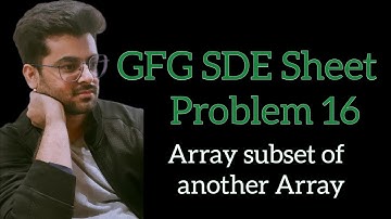 Array Subset of another Array || GFG SDE Sheet || Problem 16 #gfg #sdesheet #coding #geeksforgeeks