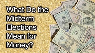 What Do The Midterm Elections Mean For Money?