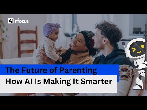 The Future of Parenting How AI Is Making It Smarter