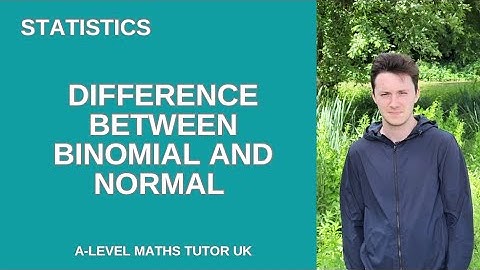 A-level Statistics: what is the difference between BINOMIAL and NORMAL distributions? 🤔