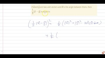 If `vecx`and `vecy` are two unit vectors and `theta` is the angle between them, then `1/2|vecx ...