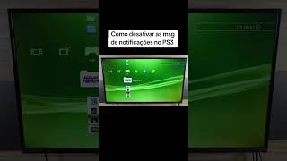 Como desativar as msgs de notificações no PS3