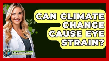 Can Climate Change Cause Eye Strain? - Earth Science Answers