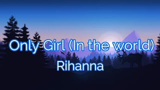 Video thumbnail of "Rihanna - Only Girl (In the world) (Lyrics)"