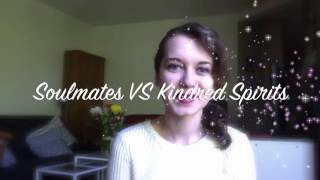 Soulmates VS Kindred Spirits