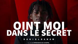 Video thumbnail of "DANIEL BANAM - OINT MOI DANS LE SECRET"