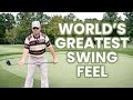 How to swing a golf club the worlds greatest swing feel