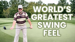 How to swing a golf club. The world’s greatest swing feel.