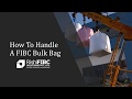 How to handle a fibc bulk bag  rishi fibc solutions