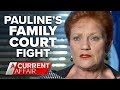 Pauline Hanson wants to fix the Family Court | A Current Affair