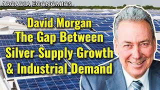 David Morgan: The Gap Between Silver Supply Growth & Industrial Demand