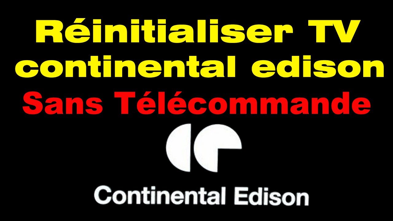 Comment réinitialiser TV Continental Edison sans YouTube — free download