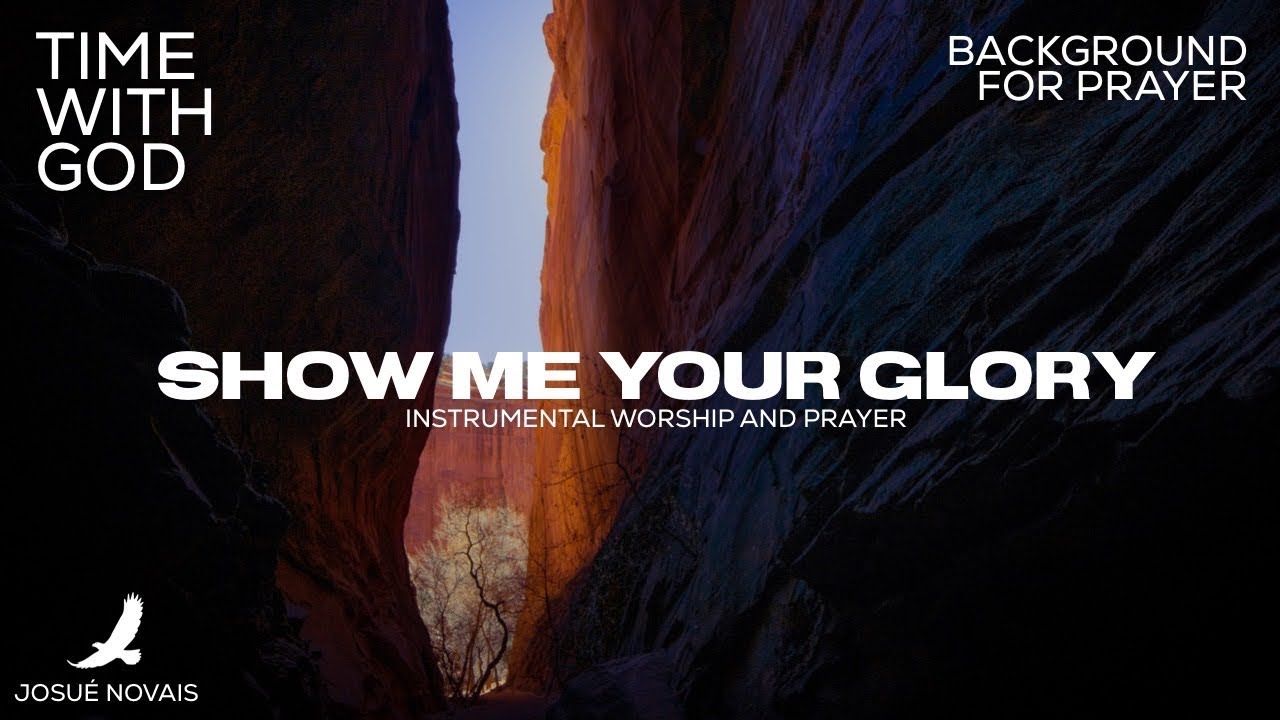Show me your glory prophetic worship 1 hour instrumental youtube