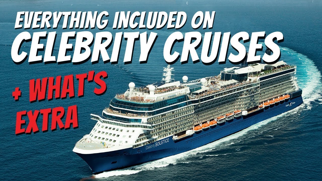 Everything Included In Celebrity Cruises In 2023 Plus What s Extra 