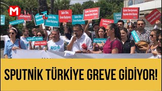 Sputnik Türkiye Çalışanları Greve Gidiyor