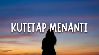 KUTETAP MENANTI - NIKITA WILLY (slowed   reverb )