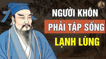 Cổ Nhân Dạy : LẠNH LÙNG Là Cách Sống Của Người KHÔN NGOAN | Triết lý sống ngàn đời