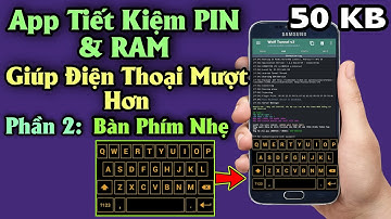 App Tiết Kiệm PIN & RAM Cho Điện Thoại Android - Phần 2: Bàn Phím Siêu Nhẹ