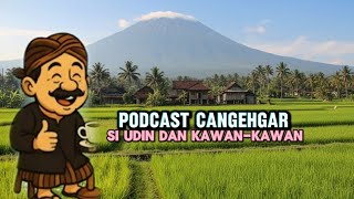 Podcast Cangehgar si Udin dan kawan-kawan! Bodor Sunda paling the Best 