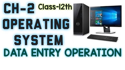 NIOS | DATA ENTRY OPERATION CH-2 | CLASS-12TH| SENIOR SECONDARY