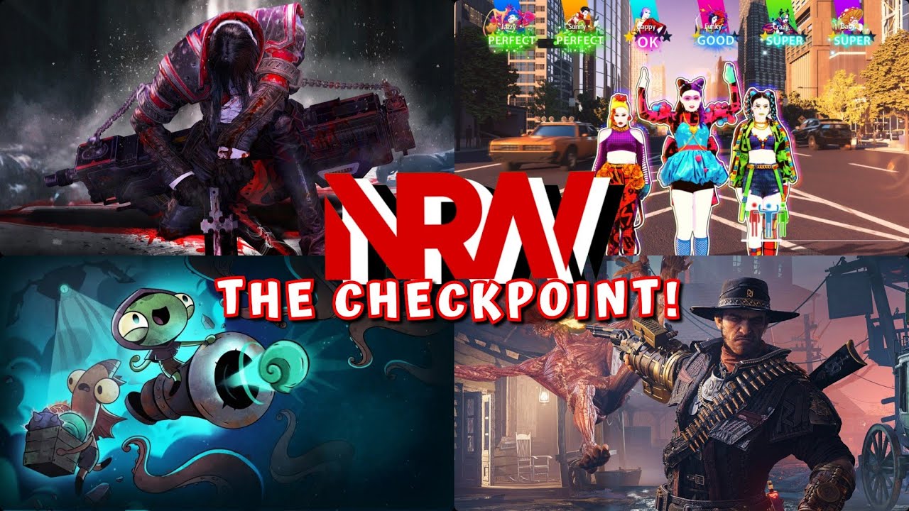 Evil West! Gungrave G.O.R.E.! Just Dance 2023! Ship of Fools! THE NRW CHECKPOINT!
