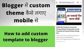 Change or Upload Blogger Custom Templates on Blog | Blogger me theme kaise change kare hindi