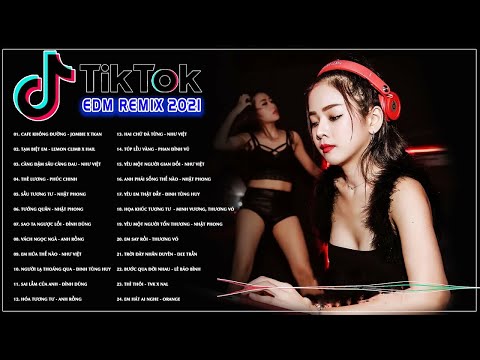 EDM TikTok Hay 2021 ♫ BXH Nhạc Trẻ Remix Hay Nhất Hiện Nay - Top 15 Bản EDM TikTok Mới Nhất 2021